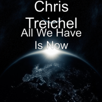 Chris Treichel - All We Have Is Now (2023) MP3