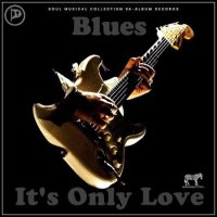 VA - Blues: It's Only Love (2023) MP3
