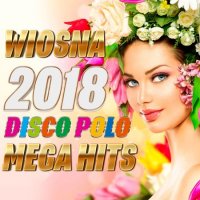 VA - Wiosna 2018 - Disco Polo Mega Hits (2018) MP3