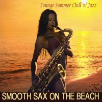 VA - Smooth Sax On the Beach. Lounge Summer Chill 'n' Jazz (2017) MP3