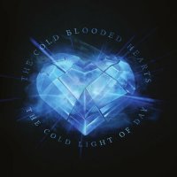 The Cold Blooded Hearts - The Cold Light Of Day (2023) MP3