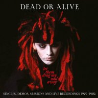 Dead or Alive - Let Them Drag My Soul Away Singles, Demos, Sessions And Live Recordings 1979-1982 [3CD] (2023) MP3