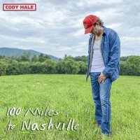 Cody Hale - 100 Miles To Nashville (2023) MP3