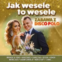 VA - Jak Wesele To Wesle - Zabawa z Disco Polo (2022) MP3