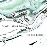 Travis Larson Band - The New Exhibit (2023) MP3