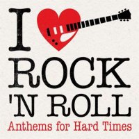 VA - I Love Rock 'N' Roll: Anthems for Hard Times (2023) MP3