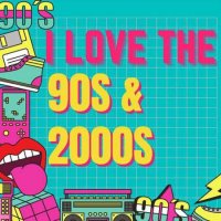 VA - I love the 90s and 2000s (2023) MP3