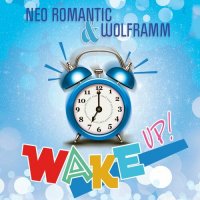 Neo Romantic & Wolframm - Wake Up! (2023) MP3