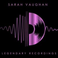 Sarah Vaughan - Legendary Recordings: Sarah Vaughan (2023) MP3