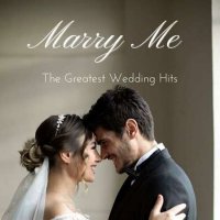 VA - Marry Me - The Greatest Wedding Hits (2023) MP3
