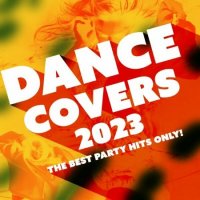VA - Dance Covers 2023 - The Best Party Hits Only! (2023) MP3