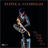 Franck L. Goldwasser - Who Needs This Mess!!?? (2023) MP3