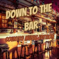 VA - Down to the Bar Country Music Edition (2023) MP3