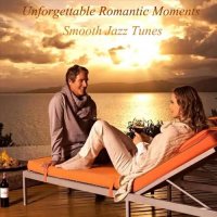 VA - Unforgettable Romantic Moments. Smooth Jazz Tunes (2022) MP3