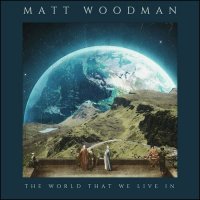 Matt Woodman - The World That We Live In (2023) MP3