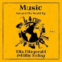 Ella Fitzgerald - Music around the World by Ella Fitzgerald & Billie Holiday, Vol. 1 (2023) MP3