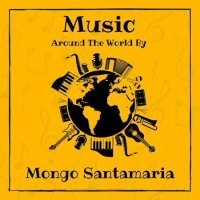 Mongo Santamar&#237;a - Music around the World by Mongo Santamaria (2023) MP3