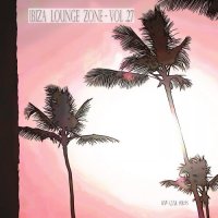 VA - Ibiza Lounge Zone, Vol. 27 (2023) MP3