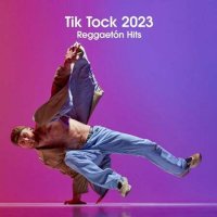 VA - Tik Tock 2023 - Reggaet&#243;n Hits (2023) MP3