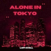 VA - Alone in Tokyo - lofi Chill (2023) MP3
