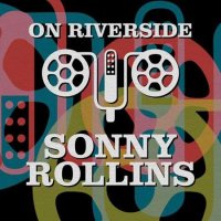 Sonny Rollins - On Riverside: Sonny Rollins (2007/2023) MP3
