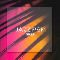 VA - Jazz Pop 2023 (2023) MP3