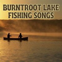 VA - Burntroot Lake Fishing Songs (2023) MP3