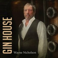 Wayne Nicholson - Gin House (2023) MP3