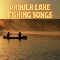 VA - Proulx Lake Fishing Songs (2023) MP3