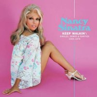 Nancy Sinatra - Keep Walkin': Singles, Demos & Rarities 1965-1978 (2023) MP3