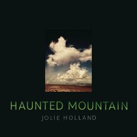 Jolie Holland - Haunted Mountain (2023) MP3