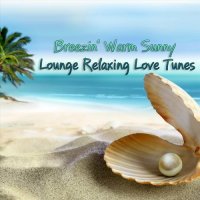 VA - Breezin' Warm Sunny Lounge Relaxing Love Tunes (2023) MP3