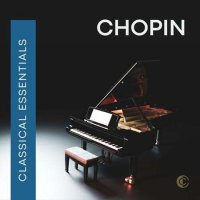 Fr&#233;d&#233;ric Chopin - Classical Essentials: Chopin (2023) MP3