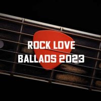 VA - Rock Love Ballads (2023) MP3