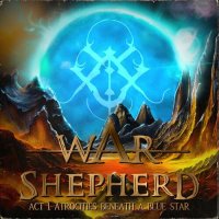 War Shepherd - Act I. Atrocities Beneath A Blue Star (2023) MP3
