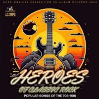VA - Heroes Of Classic Rock 70s-90s (2023) MP3