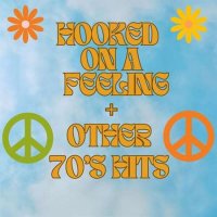 VA - Hooked on a Feeling + Other 70's Hits (2023) MP3
