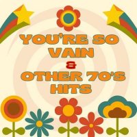 VA - You're So Vain + Other 70's Hits (2023) MP3