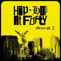 VA - Hip-Hop At Fifty: M&#233;xico Vol. 2 (2023) MP3