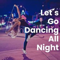 VA - Lets Go Dancing All Night (2023) MP3