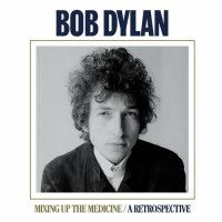 Bob Dylan - Mixing Up The Medicine / A Retrospective (2023) MP3