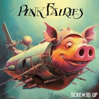 Pink Fairies - Screwed Up (2023) MP3