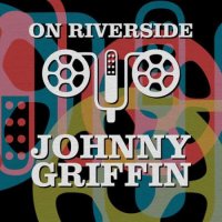 Johnny Griffin - On Riverside: Johnny Griffin (2023) MP3