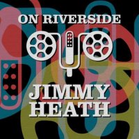 Jimmy Heath - On Riverside: Jimmy Heath (2023) MP3