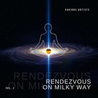 VA - Rendezvous On Milky Way, Vol. 1 (2023) MP3