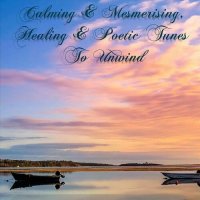 VA - Calming & Mesmerising, Healing & Poetic Tunes to Unwind (2023) MP3