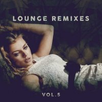 VA - Lounge Remixes, Vol. 5 (2023) MP3