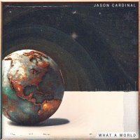 Jason Cardinal - What A World (2023) MP3