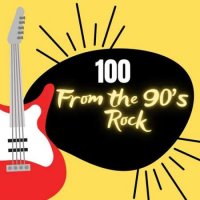 VA - 100 From The 90's - Rock (2023) MP3