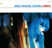 VA - Irma Cocktail Lounge & Disco (2001) MP3